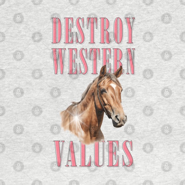 Destroy Western Values by DankFutura